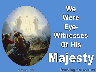 2 Peter 1:16 We Were Eye:Witnesses Of His Majesty (blue)