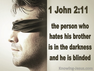 he who hates his brother walks in darkness he who hates his brother walks in darkness