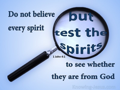 1 John 4:1 Beloved, Do Not Believe Every Spirit, But Test The Spirits ...