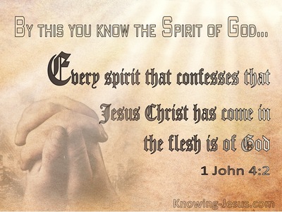 1 John 4:2 Every Spirit Who Confesses Jesus Christ Has Come In The Flesh Is Of God (brown)