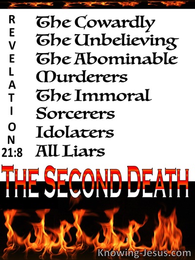 Revelation 21 8 But For The Cowardly And Unbelieving And Abominable And Murderers And Immoral Persons And Sorcerers And Idolaters And All Liars Their Part Will Be In The Lake That Burns With