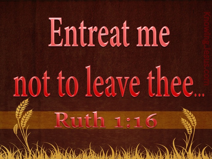 Ruth 1:16 Entreat Me Not To Leave You (red)