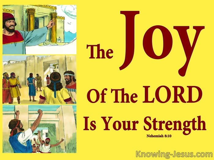 Nehemiah 8:10 The Joy Of The Lord Is Your Strength (yellow)