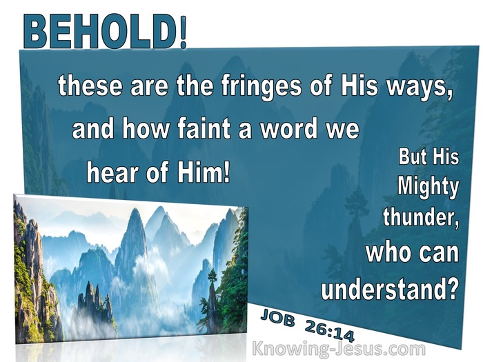 Job 26:14 Behold  These Are The Fringes Of His Ways (aqua)