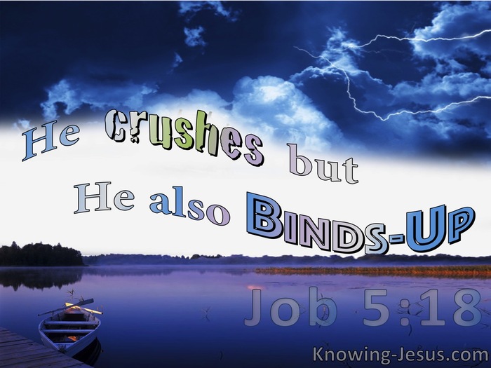 Job 5:18 He Crushes And Strikes But He Binds And Heals (white)