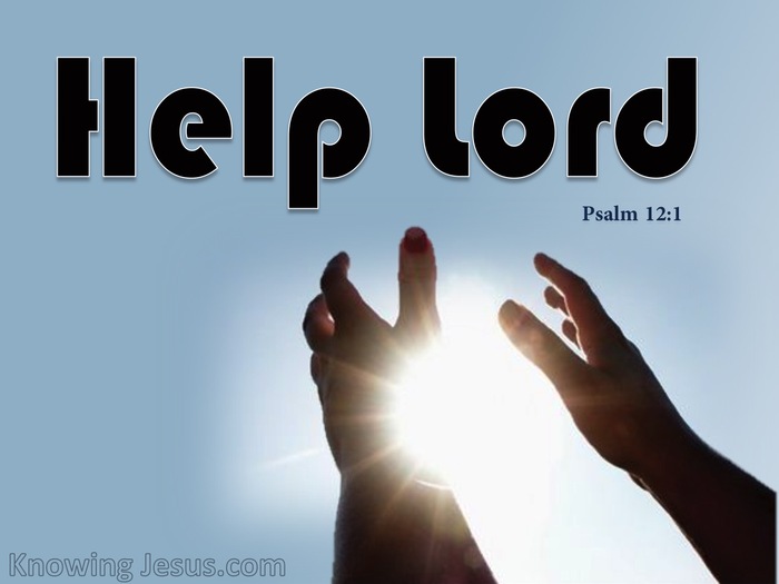 Psalm 12:1 Help Lord For The Godly Man Ceases (black)