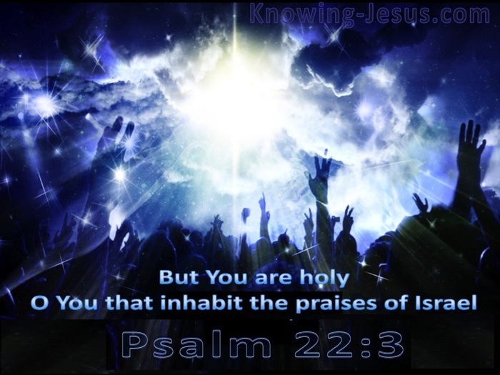 Psalm 22:3 God Inhabits The Praises Of His People (blue)