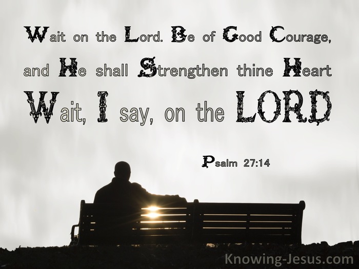 Psalm 27:14 Wait On The Lord Be Of Good Courage (gray)