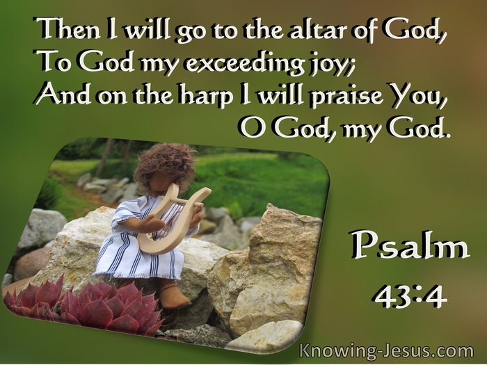 Psalm 43:4  To God My Exceeding Joy (sage)