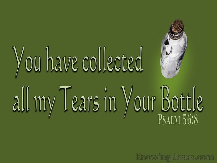 Psalm 56:8 You Collect All My Tears In Your Bottle (green)