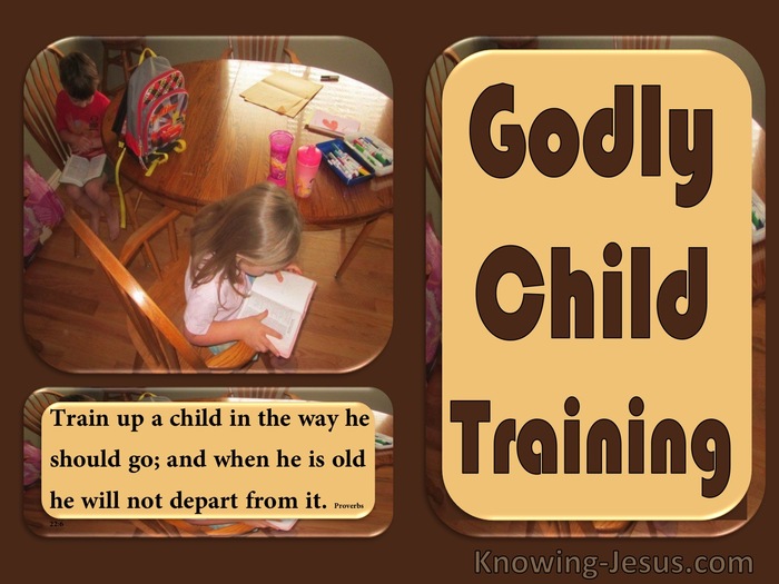 Proverbs 22:6 Godly Child-Training (devotional)12-29  