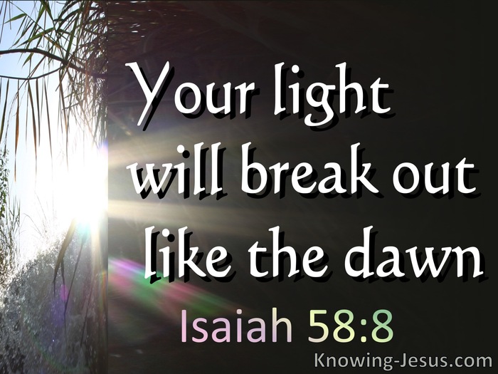 Isaiah 58:8 Your Light Will Break Out And Your Righteousness (white)