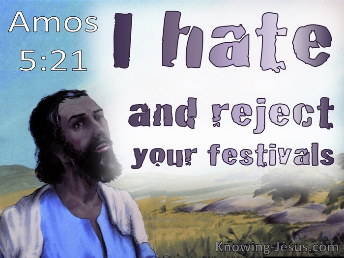 Amos 5:21 God Hates And Rejects Your Feasts And Solemn Assemblies (white)