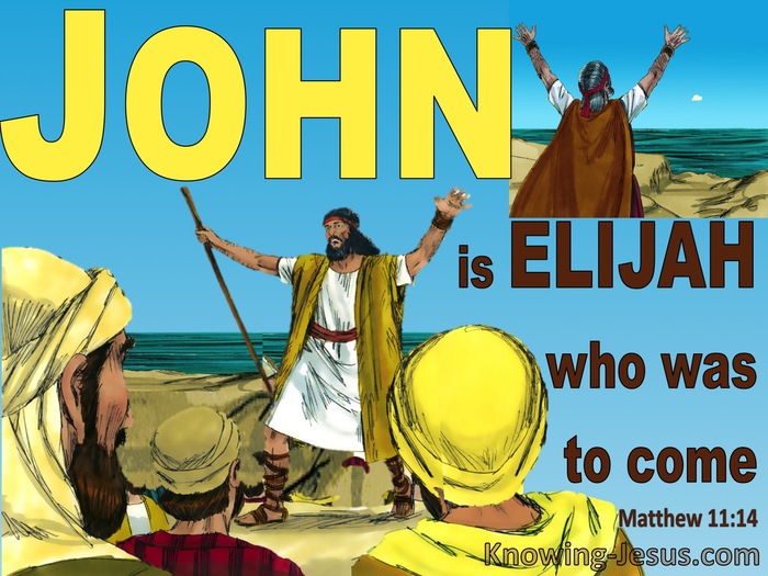 Matthew 11:14  John Is Elijah Who Is To Come (yellow)