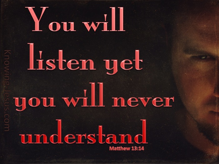 Matthew 13:14 Ever Hearing But Not Understanding (orange)