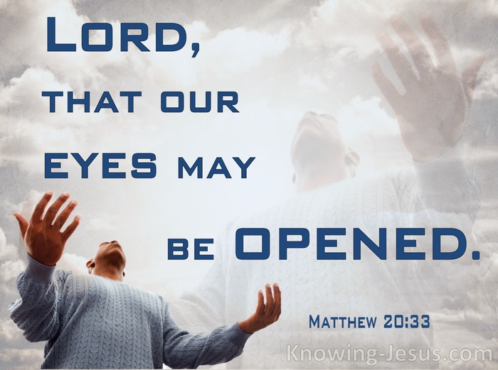 Matthew 20:33 That Our Eyes may be opened (blue)