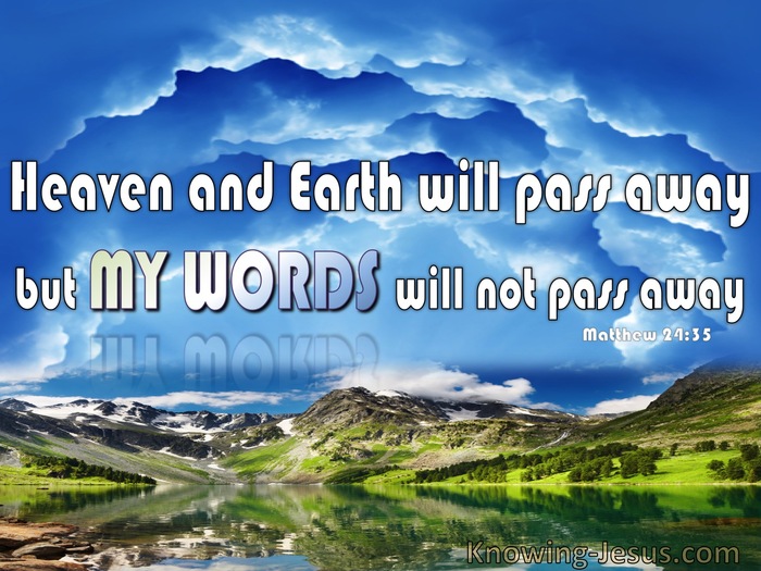 Matthew 24:35 Heaven And  Earth Will Pass Away But My Words Will Last (blue)
