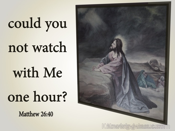Matthew 26:40 Could You Not Watch With Me One Hour (gray)