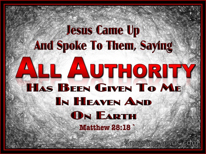 Bible Verses About All Authority Has Been Given To Jesus