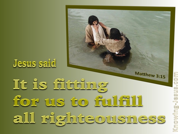 Matthew 3:15 It Is Fitting For Us To Fulfill All Righteousness (green)