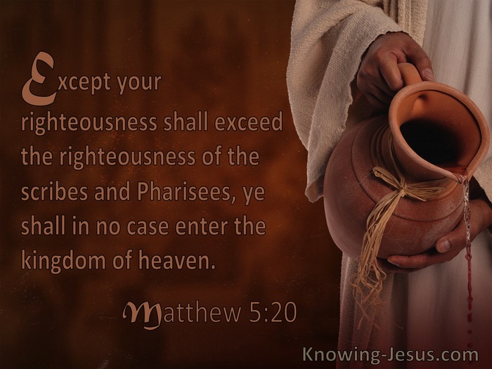 Matthew 5:20 Except Your Righteousness Exceed That Of The Scribes And Pharisees... (utmost)07:24