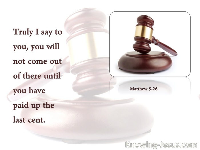 Matthew 5:26 Thou Shalt By No Means Come Out Thence Till (brown)