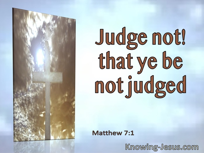Matthew 7:1 Judge Not They Ye Be Not Judged (utmost)06:17