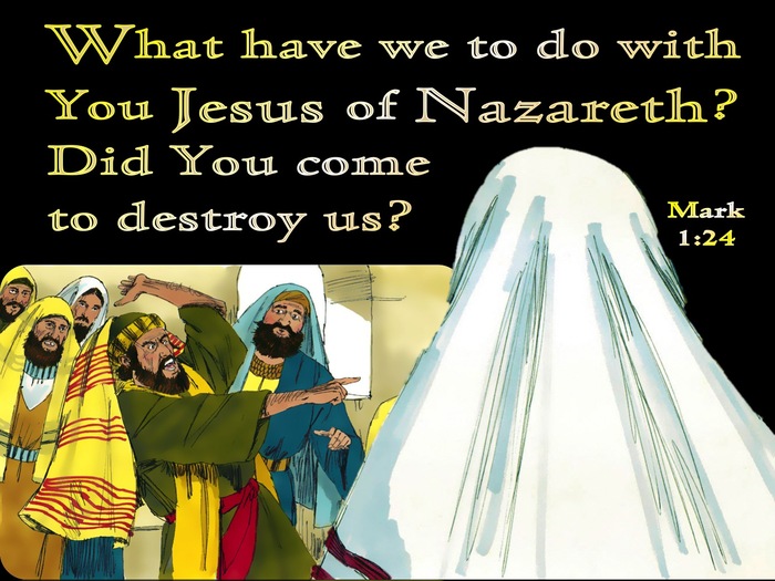 Mark 1:24 What Do We Have To Do With You Jesus Of Nazareth Did You Come To Destroy Us (black)
