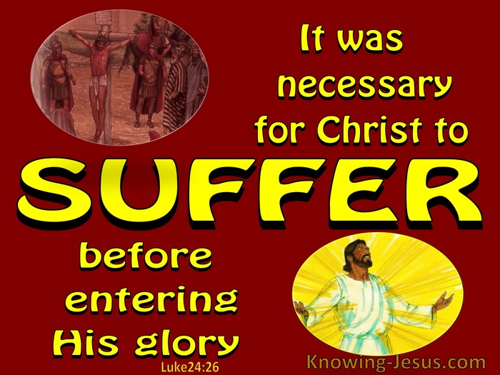 Luke 24:26 Christ Had To Suffer Before Entering His Glory (yellow)