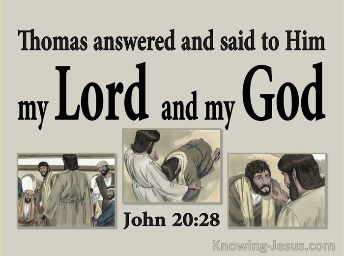 John 20:28 Thomas answered and said to Him, “My Lord and my God!”