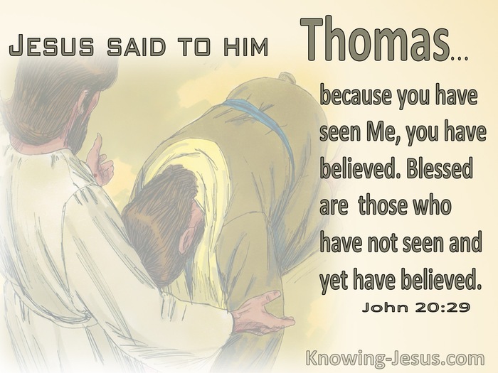 John 20:29 Because You Have Seen You Believe :Blessed Are Those Who Have Not Seen Yet Believe (beige)