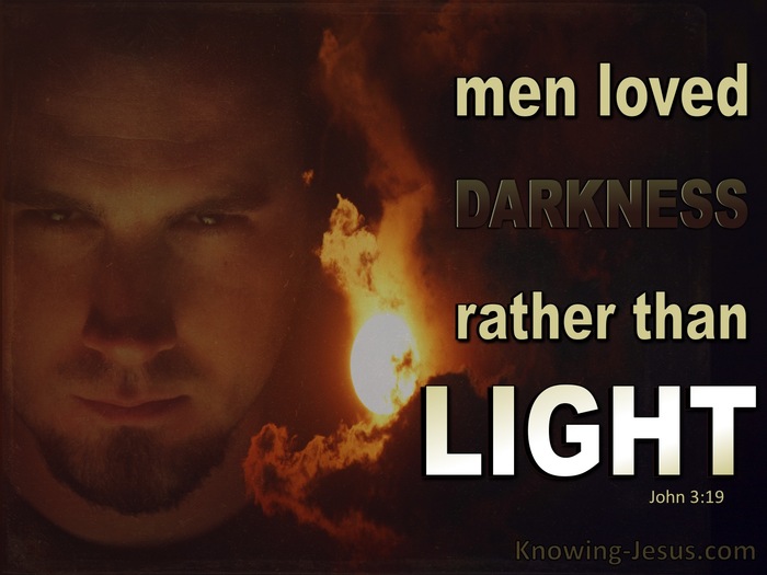 16 Bible Verses About Walking In Darkness   John 3 19 Men Love Darkness Rather Than Light White 