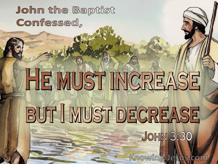 John 3:30 He Must Increase But I Must Decrease (brown)