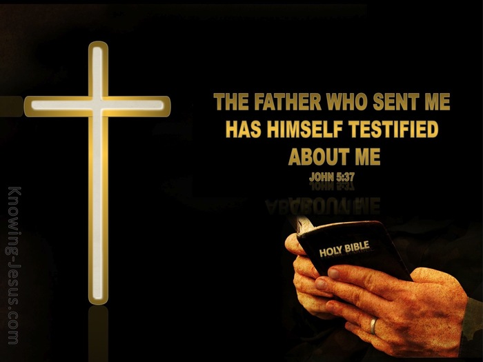 John 5:37 The Father Who Sent Me Testifies Of Me (black)