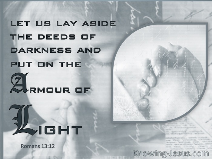 Romans 13:12 Let Us Lay Aside The Deeds Of Darkness And Put On The Armour Of Light (gray)