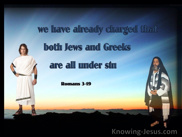 Romans 3:19 We Have Already Charged That Both Jews And Greeks Are All Under Sin (blue)