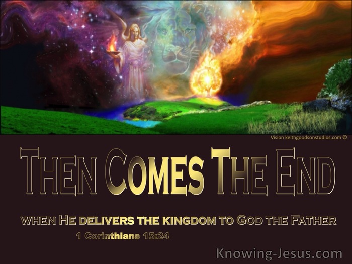 1 Corinthians 15:24 The End Comes When He Delivers The Kingdom To The Father (gold)
