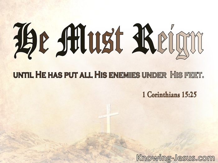 1 Corinthians 15:25 He Must Reign Until All Enemies Are Under His Feet (beige)