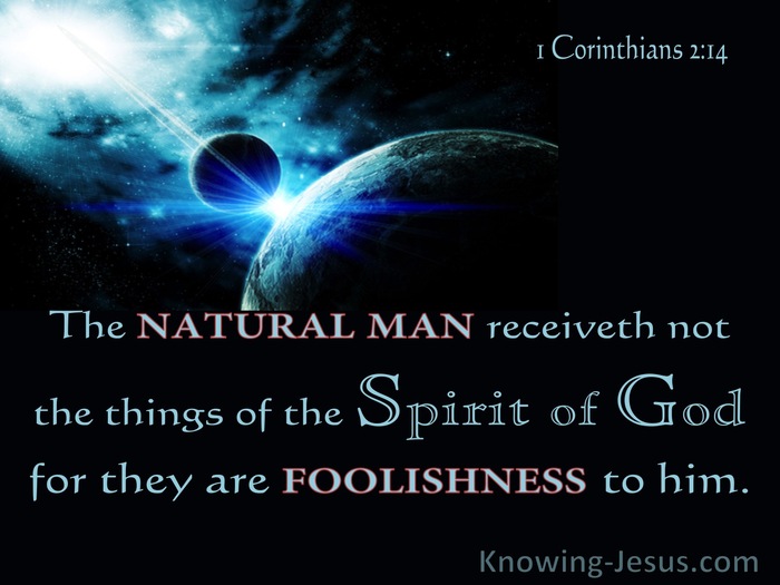 1 Corinthians 2:14 The Natural man Receiveth Not The Things Of The Spirit Of God (utmost)12:17