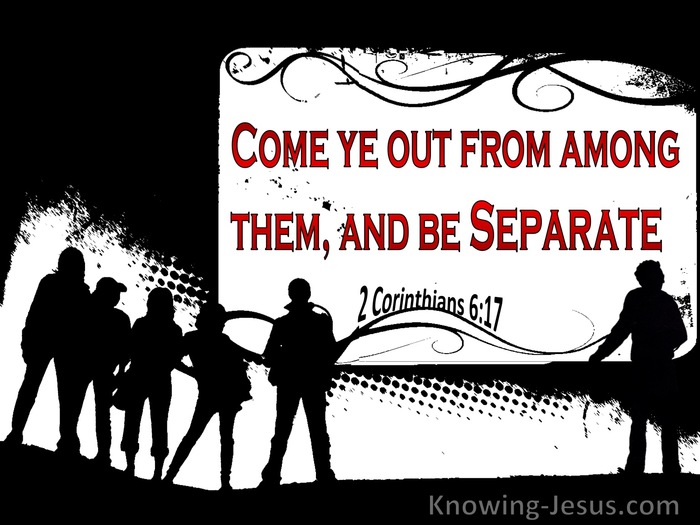 2 Corinthians 6:17 Come Out And Be Separate (red)