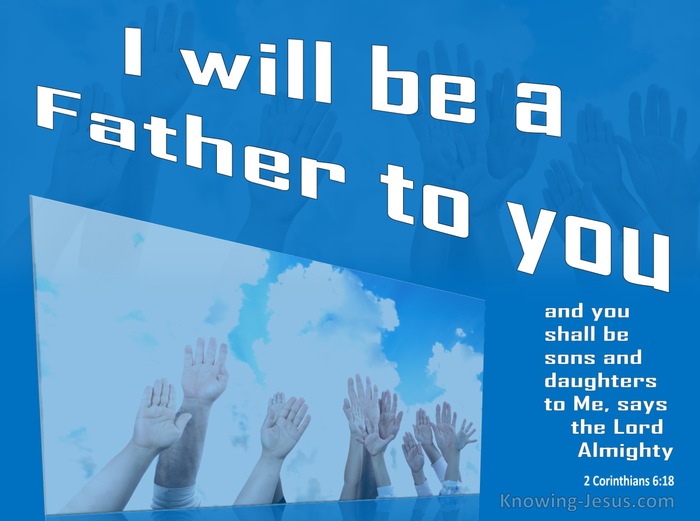 2 Corinthians 6:18 I Will Be A Father To You (white)