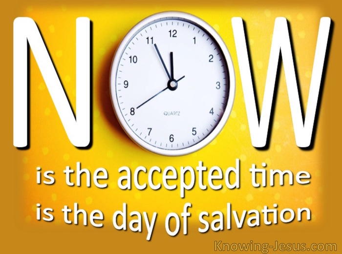 2 Corinthians 6:2 Now Is The Acctepted Time (yellow)