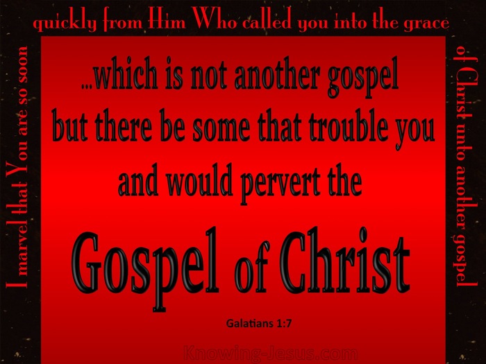 Galatians 1 7 Which Is Really Not Another Only There Are Some Who Are Disturbing You And Want To Distort The Gospel Of Christ