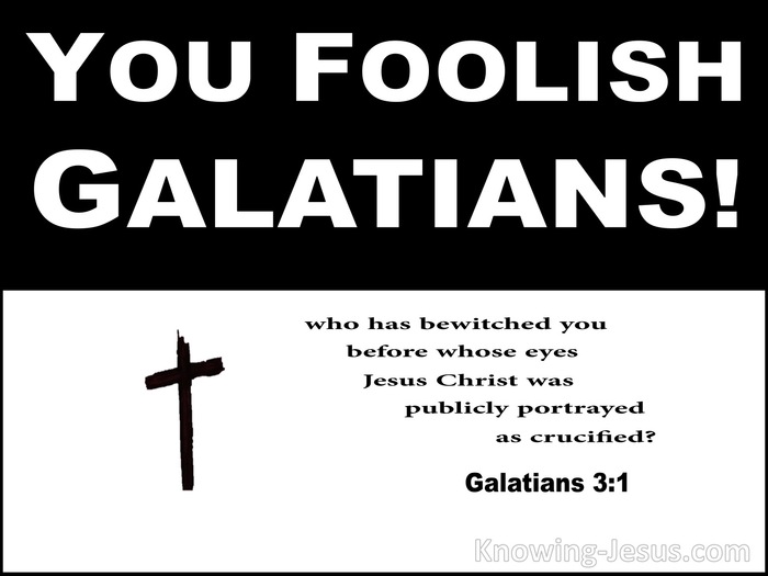 Galatians 3:1 You Foolish Galatians Who Has Bewitched You (white)