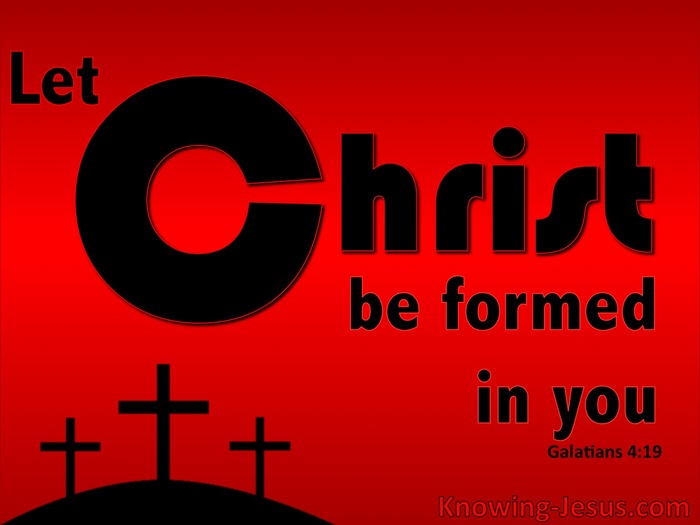 Galatians 4:19 Let Christ Be Formed In You (red)