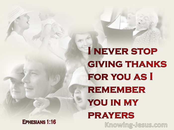 Ephesians 1:16 Do Not Cease Giving Thanks For You, While Making Mention Of  You In My Prayers;