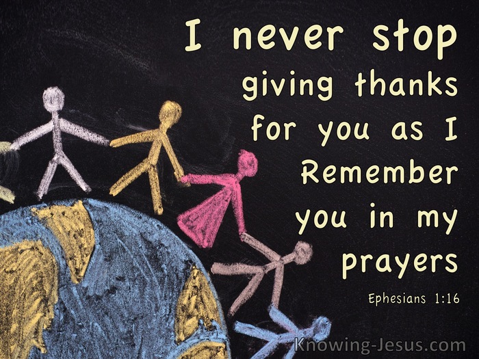 Ephesians 1:16 Do Not Cease Giving Thanks For You, While Making Mention Of  You In My Prayers;