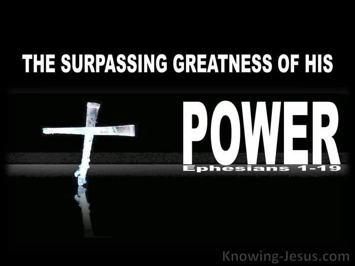 Ephesians 1:19 The Surpassing Greatness Of His Power (white)