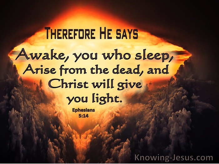 Ephesians 5:14 Awake You Who Sleep Arise From The Dead ANd Christ Will Give You Light (yellow)