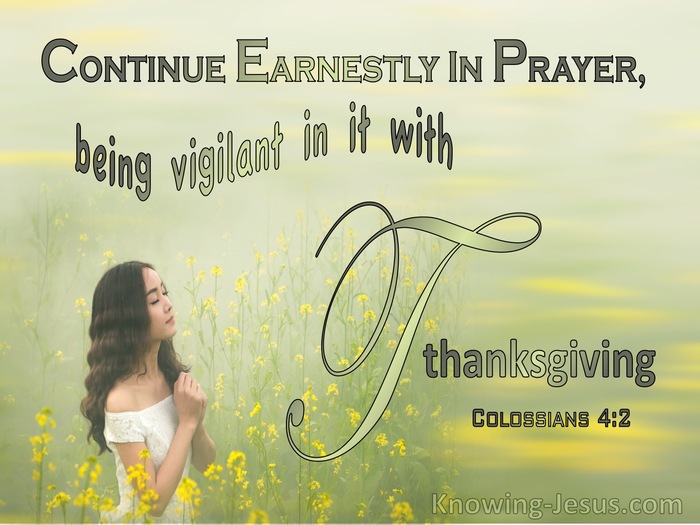 Colossians 4:2 Continue Earnestly In Prayer Being Vigilant With Thanksgiving (yellow)